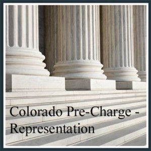 Colorado Pre-Charge “Investigation Stage” Representation