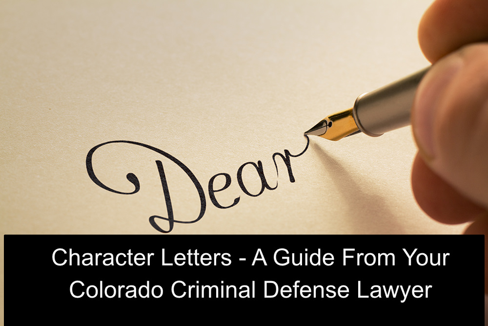 Character Letters - A Guide From Your Colorado Criminal Defense Lawyer