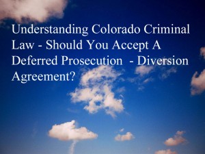 Plea bargaining in Colorado criminal cases or across the country is a complex and often difficult task because of the many variables and unknowns in the process. A deferred prosecution offer means that the accused defendant need never plead guilty in the case. Instead an agreement is struck with the prosecutor - in most instances - where, if certain conditions are met such as the payment of a large amount of restitution - the case will be dismissed.